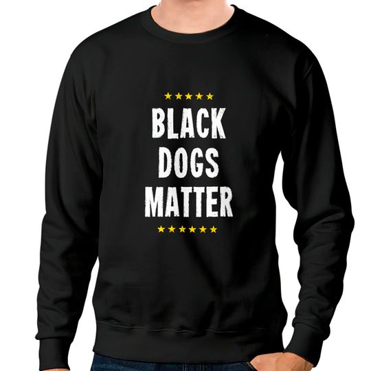 Black Dogs Matter Rescue Labs Labrador Mutt Shelter Puppies Sweatshirts