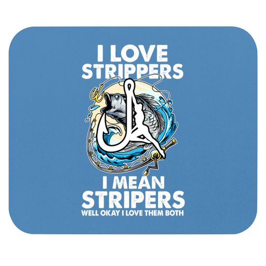 I Love Strippers I Mean Stripers Funny Fishing Lovers Mouse Pads
