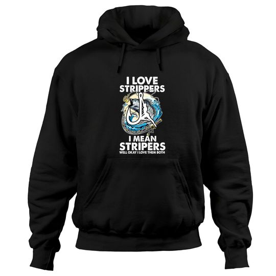 I Love Strippers I Mean Stripers Funny Fishing Lovers Hoodies