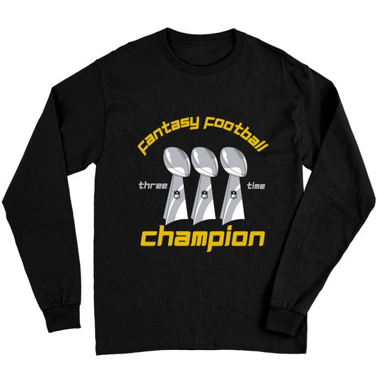 Fun Three Time Fantasy Football League Champion Trophy Long Sleeves