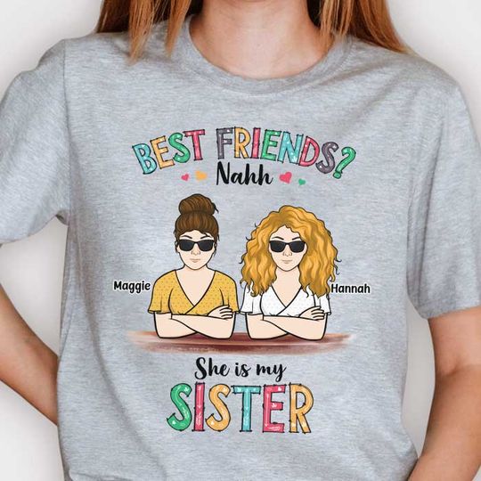 Best Friends? They Are My Sisters - Personalized Unisex T-Shirt