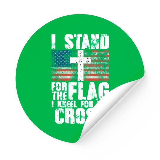 I Stand For The Flag And Kneel For The Cross Sticker