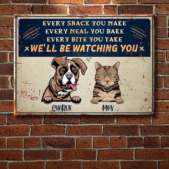 Every Snack You Make - Funny Personalized Dog And Cat Metal Sign