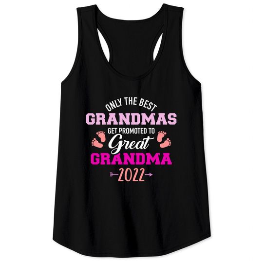 Only the best grandmas get promoted to great grandma 2022 Tank Tops
