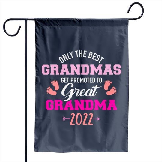 Only the best grandmas get promoted to great grandma 2022 Garden Flags