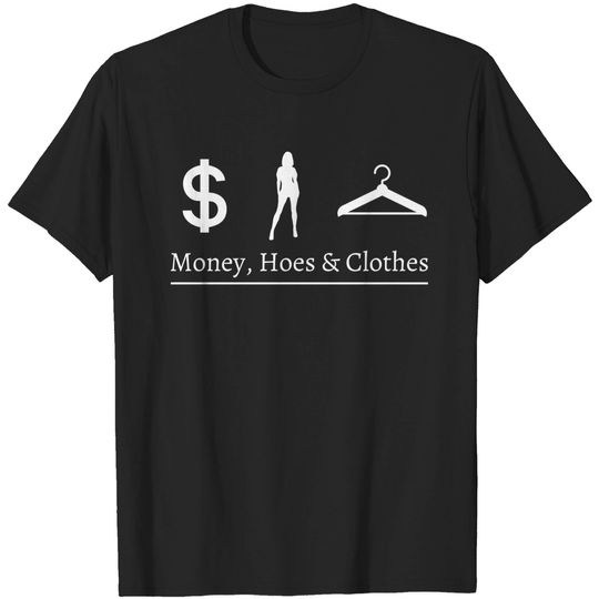 Money, Hoes & Clothes T-Shirts