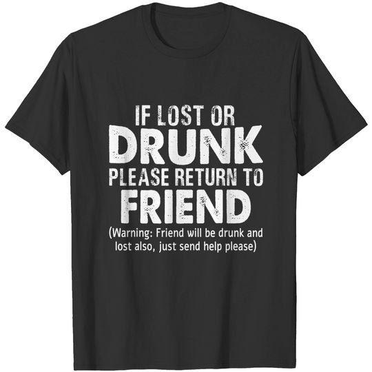If Lost Or Drunk Please Return To Friend Funny T-Shirt