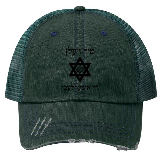 Mir Veln Zey Iberlebn - Yiddish - Trucker Hats