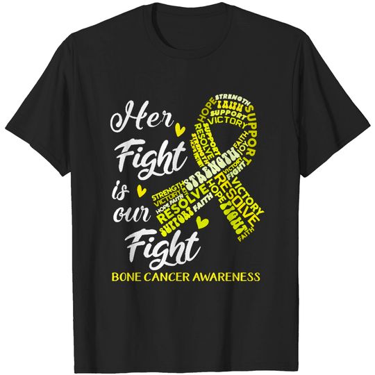 Bone Cancer Awareness Bone Cancer Awareness Her Fight is our Fight T-Shirts