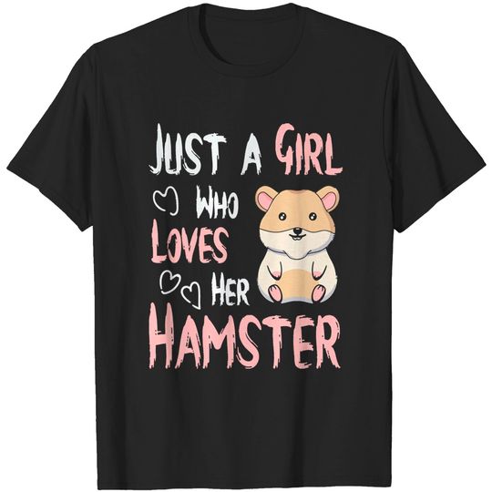 Hamster Just a Girl Who Loves Her Hamster Lover Girls Women T-Shirts