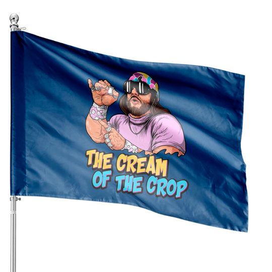 the cream of the crop savage - Randy Savage - House Flags
