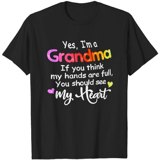 Grandma Yes I'm Grandma If You Think My Hands Are Full T-Shirts