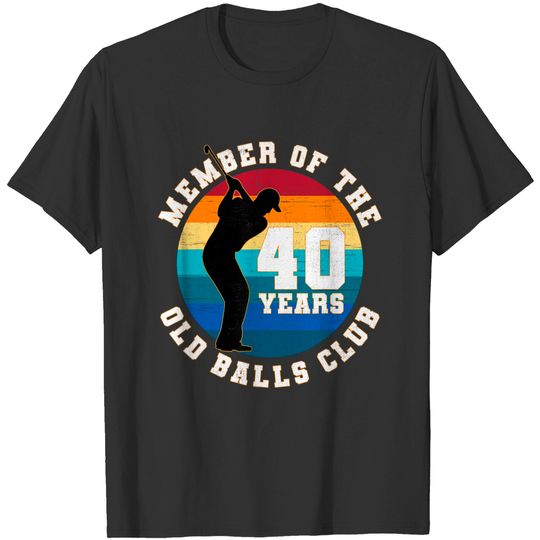 Funny 40th Birthday Old Balls Club 40 Year Old Golfer Mens T-Shirt