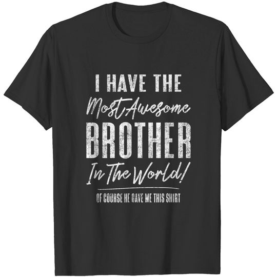 Hilarious Sister Brother Sibling Gag from Brother T-Shirt