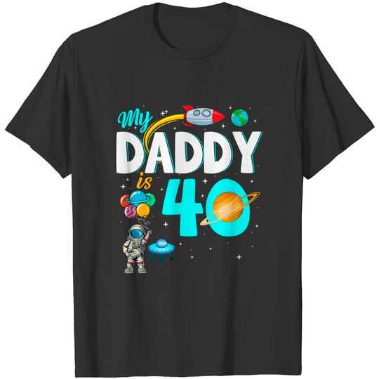 My Daddy Is 40 - 40th Birthday T-Shirt
