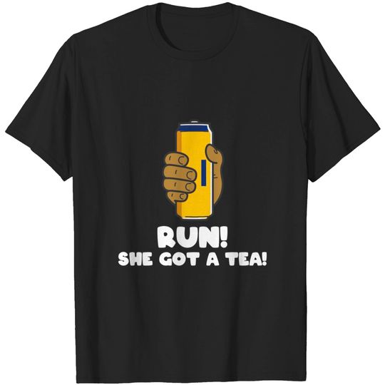 Run! She Got A Tea! - Twisted Tea - T-Shirt