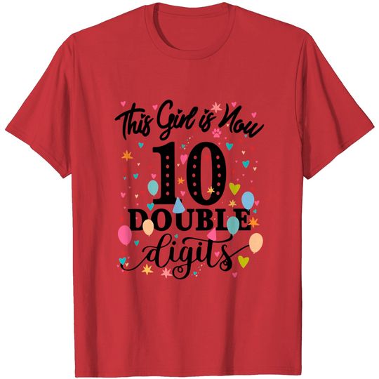10th Birthday Gifts Shirt This Girl Is Now 10 Double Digits T Shirt
