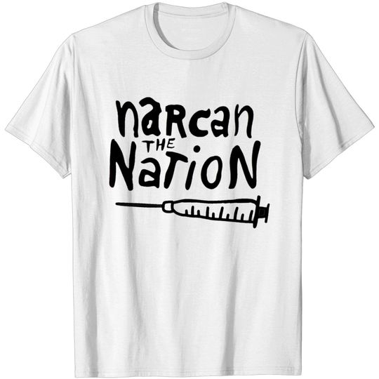 Narcan the Nation (Black Letter) - Harm Reduction - T-Shirt