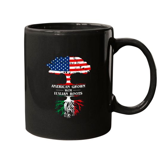 American Grown with Italian Roots - Italian American - Mugs
