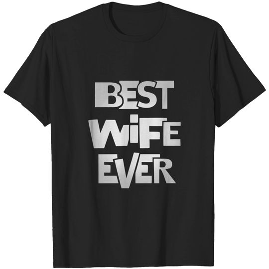Wife shirt - Best wife ever tee - Wife - T-Shirt