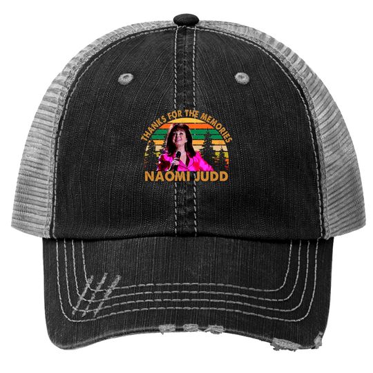 Thanks For The Memories Naomi Judd Classic Trucker Hats