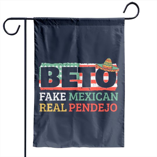 Beto Fake Mexican Real Pendejo Socialist Party Garden Flags