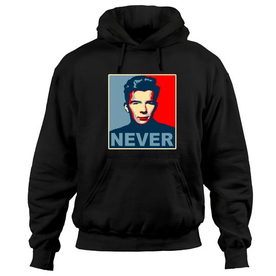 Never Gonna Give Up Hope - Rick Astley - Hoodies