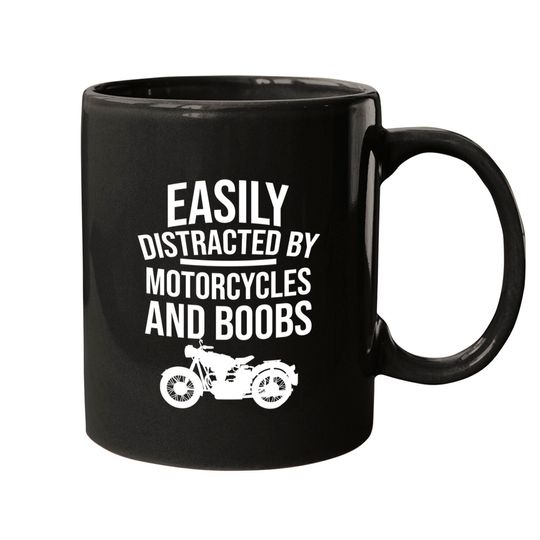 Easily distracted by motorcycles and boobs - Motorcycles - Mugs