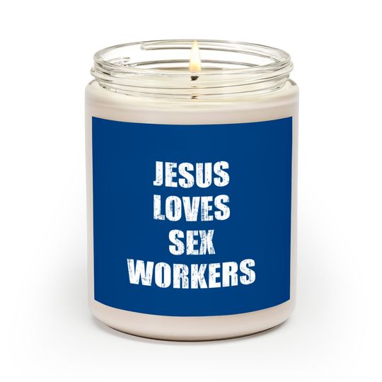 Jesus loves sex workers Scented Candles