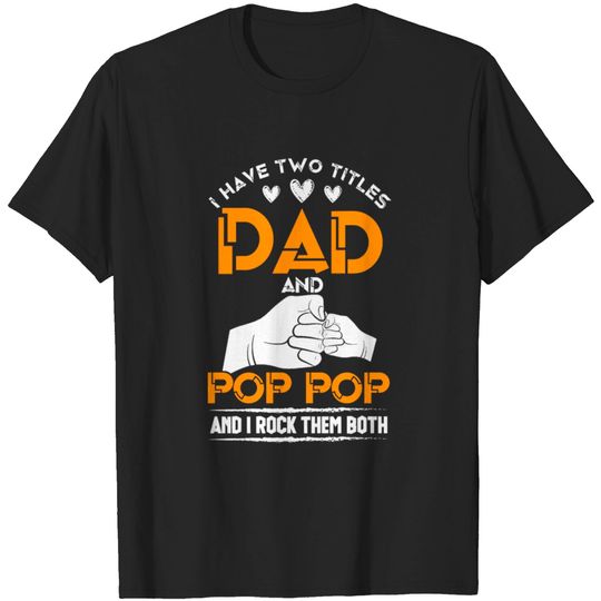 Two Titles Dad And Pop Pop Grandpa Father's Day T-shirt