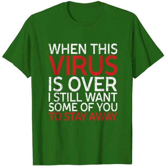 When This Virus Is Over Sarcastic Distancing T-Shirt