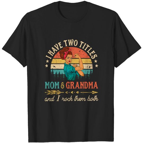 I Have Two Titles Mom And Grandma Women Vintage Grandma T-Shirt