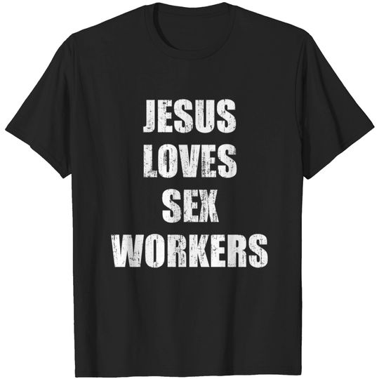 Jesus loves sex workers T-shirt
