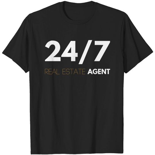 24/7 Real Estate Agent - Real Estate - T-Shirt
