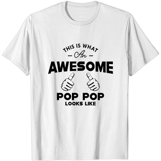 Pop pop - This is what an awesome pop pop looks like - Poppop Gifts - T-Shirt