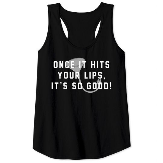 Once it hits your lips, it's so good! - Old School - Tank Tops