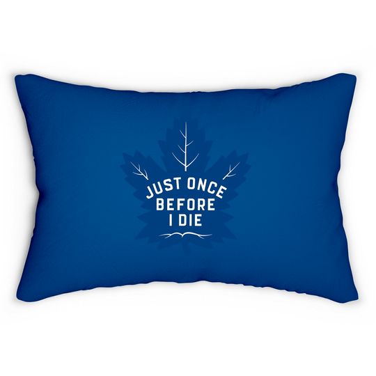 Maple Leafs "Just Once" - Toronto Maple Leafs - Lumbar Pillows