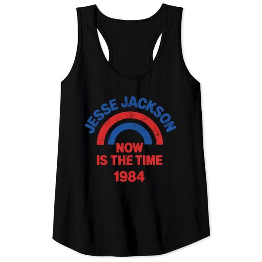 Jesse Jackson / Now Is The Time 1984 / Faded Look Button Design - Jesse Jackson 88 - Tank Tops