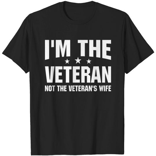 I'm The Veteran Not The Veteran's Wife T-shirt