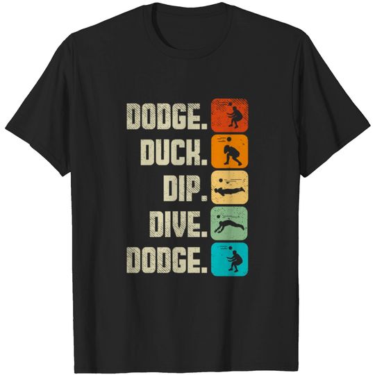 Dodgeball Team Sport Dodge Duck Dip Dive Dodge T-shirt