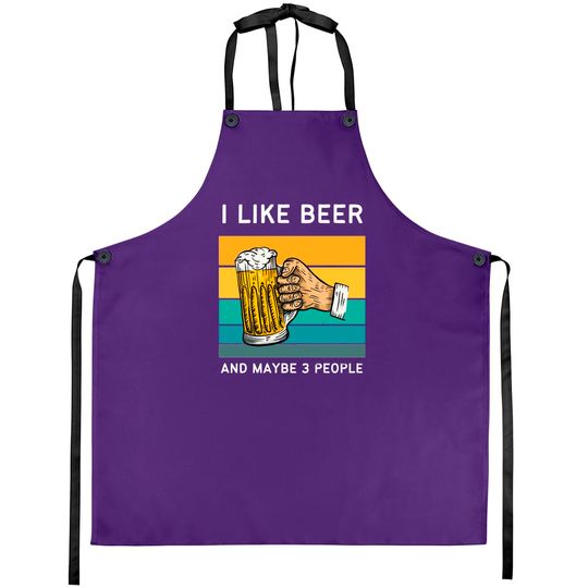 I Like Beer And Maybe 3 People - I Like Beer And Maybe 3 People - Aprons
