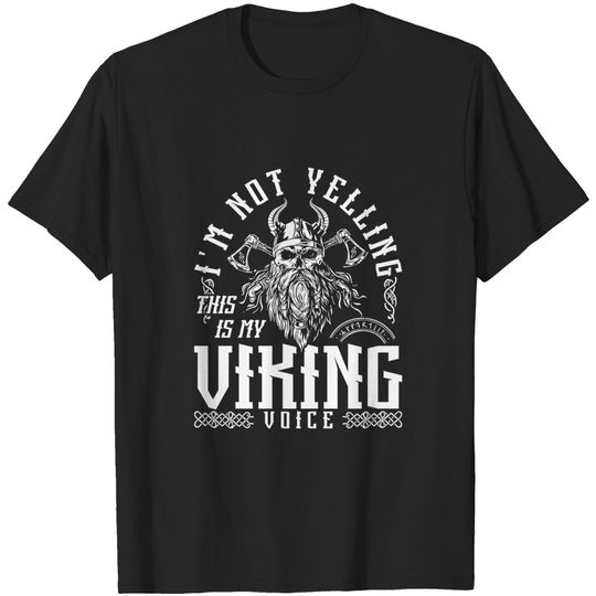Mens I'm Not Yelling This Is My Viking Voice North Myth Vikings T-Shirt