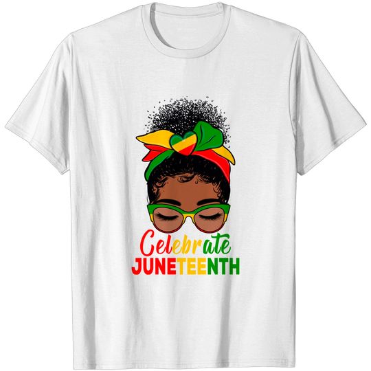 Black Women Messy Bun Juneteenth Celebrate Indepedence Day T-Shirt