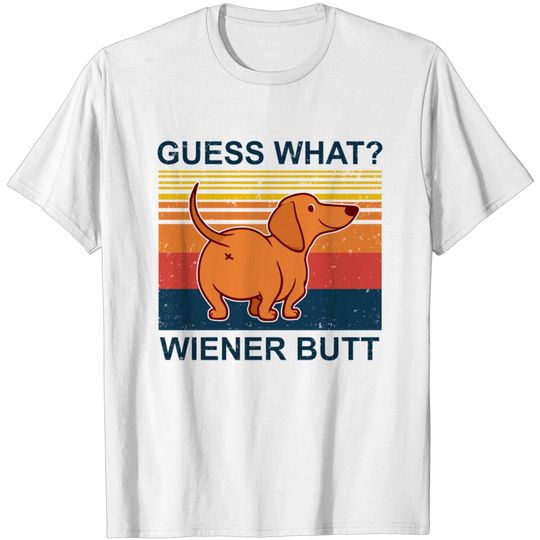 Guess What ? Wiener Butt Funny Dog Wiener Dog T-shirt