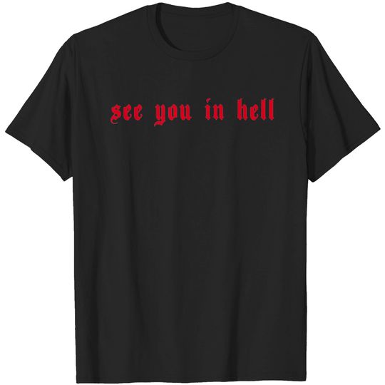 See You In Hell Aesthetic Grunge Occult Goth T-shirt