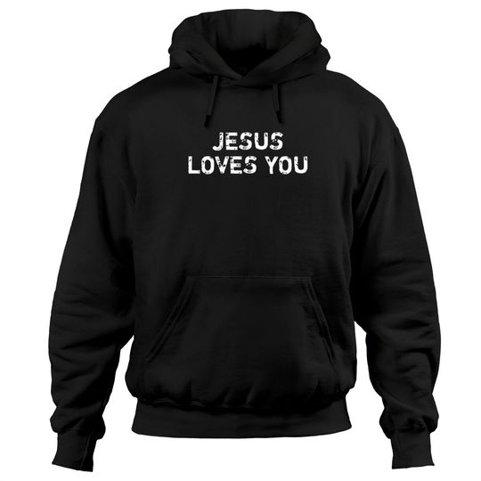 Jesus Love You - Vintage Distressed - Christian Quotes - Jesus Loves You - Hoodies