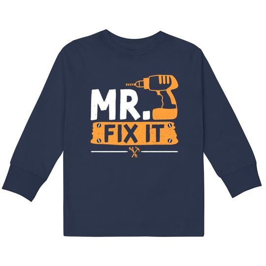 Mr Fix It - Handyman  Kids Long Sleeve T-Shirts