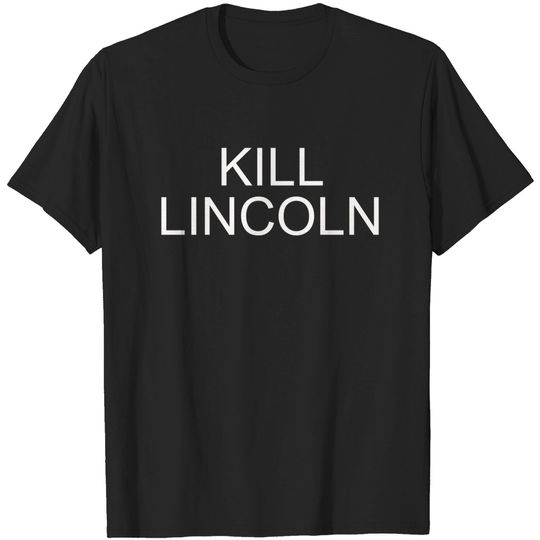 Kill Lincoln - Fast Times At Ridgemont High - T-Shirt