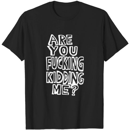 Are You Kidding Me T-Shirt Kevin Hart True Story TV Show