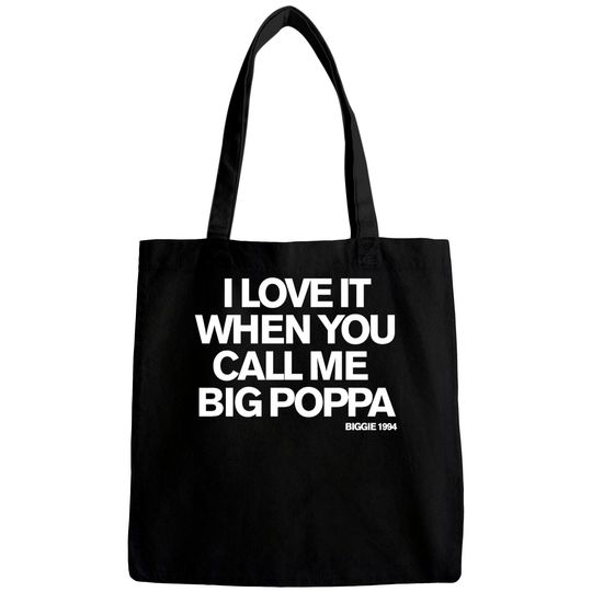Call Me Big Poppa - Biggie Smalls - Notorious Big - Bags